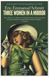 Three Women in a Mirror - Eric-Emmanuel Schmitt - 9781609451660