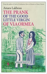 The Prank of the Good Little Virgin of Via Ormea - Amara Lakhous - 9781609453190