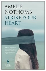 Strike Your Heart - Amélie Nothomb - 9781609454869