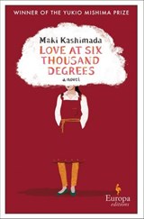 Love at Six Thousand Degrees - Maki Kashimada - 9781609458201