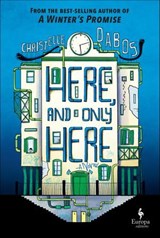 Here, and Only Here - Christelle Dabos - 9781609459574
