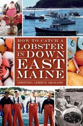 How to Catch a Lobster in Down East Maine