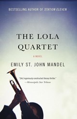 THE LOLA QUARTET - Emily St. John Mandel - 9781609530808