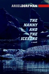 The Nanny and the Iceberg - Ariel Dorfman - 9781609800222