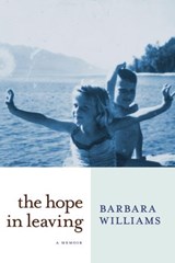 The Hope in Leaving - Barbara Williams - 9781609806736