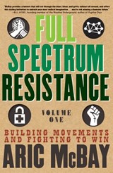 Full Spectrum Resistance, Volume One - Aric McBay - 9781609809126