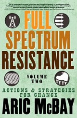 Full Spectrum Resistance, Volume Two - Aric McBay - 9781609809294