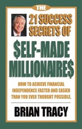 The 21 Success Secrets of Self-Made Millionaires - Brian Tracy - 9781609943042