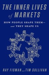 The Inner Lives of Markets - Ray Fisman ; Tim Sullivan - 9781610394932