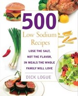 500 Low Sodium Recipes - Dick Logue - 9781610580854