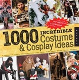 1000 Incredible Costume & Cosplay Ideas - Yaya Han ; Allison DeBlasio ; Joey Marsocci - 9781610587631