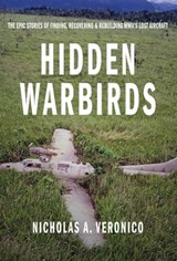 Hidden Warbirds - Nicholas A. Veronico - 9781610588119