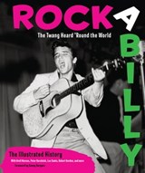 Rockabilly: The Twang Heard 'Round the World - Greil Marcus ; Peter Guralnick ; Luc Sante ; Robert Gordon - 9781610602532