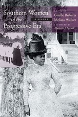 Southern Women in the Progressive Era - Giselle Roberts ; Melissa Walker ; Marjorie J. Spruill - 9781611179262