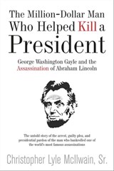 The Million-Dollar Man Who Helped Kill a President - Christopher McIlwain - 9781611213959