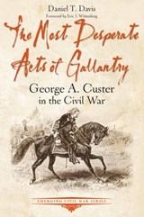The Most Desperate Acts of Gallantry - Daniel T. Davis - 9781611214123