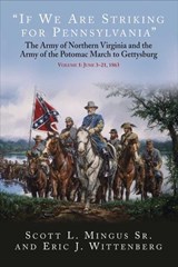"If We Are Striking for Pennsylvania", Volume 1: June 3–21, 1863 - Scott L. Mingus ; Eric J. Wittenberg - 9781611215854