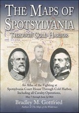 The Maps of Spotsylvania Through Cold Harbor - Bradley M. Gottfried - 9781611215878