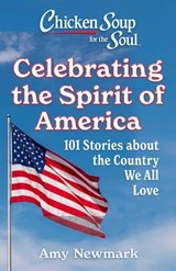 Chicken Soup for the Soul: Celebrating the Spirit of America - Amy Newmark - 9781611593655