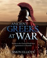 Ancient Greeks at War - Simon Elliott - 9781612009995