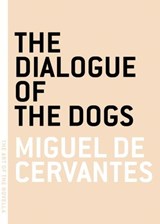 The Dialogue of the Dogs - Miguel de Cervantes - 9781612192529