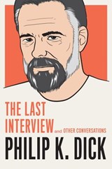 Philip K. Dick: The Last Interview - Philip K. Dick - 9781612195278
