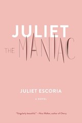 Juliet the Maniac - Juliet Escoria - 9781612197609