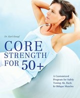 Core Strength for 50+ - Karl Knopf - 9781612431376