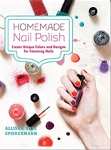 Homemade Nail Polish - Allison Rose Spiekermann - 9781612433318
