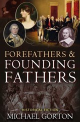 Forefathers & Founding Fathers - Michael Gorton - 9781612543093