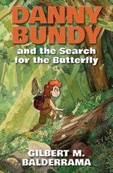 Danny Bundy and the Search for the Butterfly - Gilbert M. Balderrama - 9781612543222