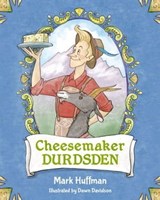 Cheesemaker Durdsden - Mark Huffman - 9781612545257