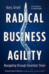 Radical Business Agility - Hans Amell ; Kurt Larsson - 9781612545660