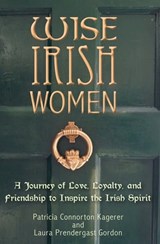Wise Irish Women - Patricia Connorton Kagerer ; Laura Prendergast Gordon - 9781612548173