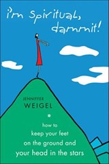 I'm Spiritual, Dammit! - Jenniffer Weigel - 9781612830001