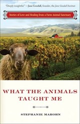 What the Animals Taught Me - Stephanie Marohn - 9781612831909