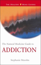 The Natural Medicine Guide to Addiction - Stephanie Marohn - 9781612832760