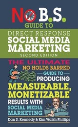 No B.S. Guide to Direct Response Social Media Marketing - Dan S. Kennedy ; Kim Walsh Phillips - 9781613084199