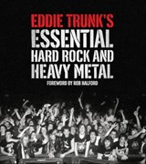 Eddie Trunk's Essential Hard Rock and Heavy Metal - Eddie Trunk - 9781613121429