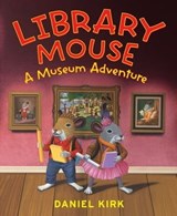 Library Mouse: A Museum Adventure - Daniel Kirk - 9781613123034
