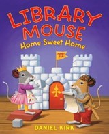 Library Mouse: Home Sweet Home - Daniel Kirk - 9781613125199
