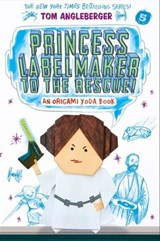 Princess Labelmaker to the Rescue! - Tom Angleberger - 9781613126257