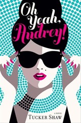 Oh Yeah, Audrey! - Tucker Shaw - 9781613126981