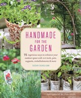Handmade for the Garden - Susan Guagliumi ; John Gruen - 9781613127988