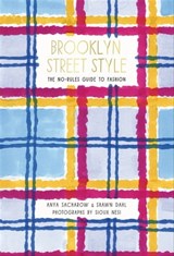 Brooklyn Street Style - Anya Sacharow ; Shawn Dahl ; Sioux Nesi - 9781613128169