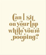 Can I Sit on Your Lap While You're Pooping? - Matthew Carroll - 9781613129333