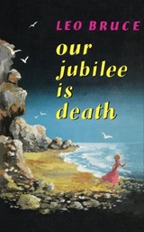 Our Jubilee is Death - Leo Bruce - 9781613733004