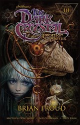 Jim Henson's The Dark Crystal: Creation Myths Vol. 3 - Jim Henson ; Brian Froud ; Matthew Dow Smith - 9781613982891
