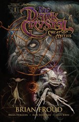 Jim Henson's The Dark Crystal: Creation Myths Vol. 1 - Jim Henson ; Brian Froud ; Brian Holguin - 9781613983751