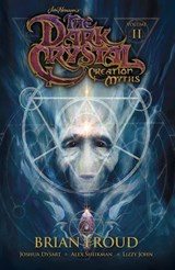 Jim Henson's The Dark Crystal: Creation Myths Vol. 2 - Jim Henson ; Brian Froud ; Joshua Dysart - 9781613985588